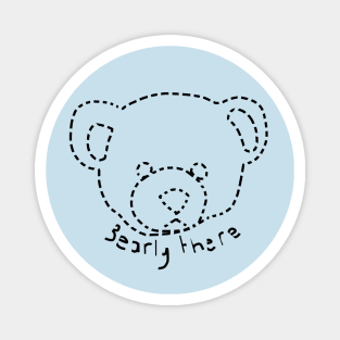 Dotted Line Bearly There Bear Puns Magnet